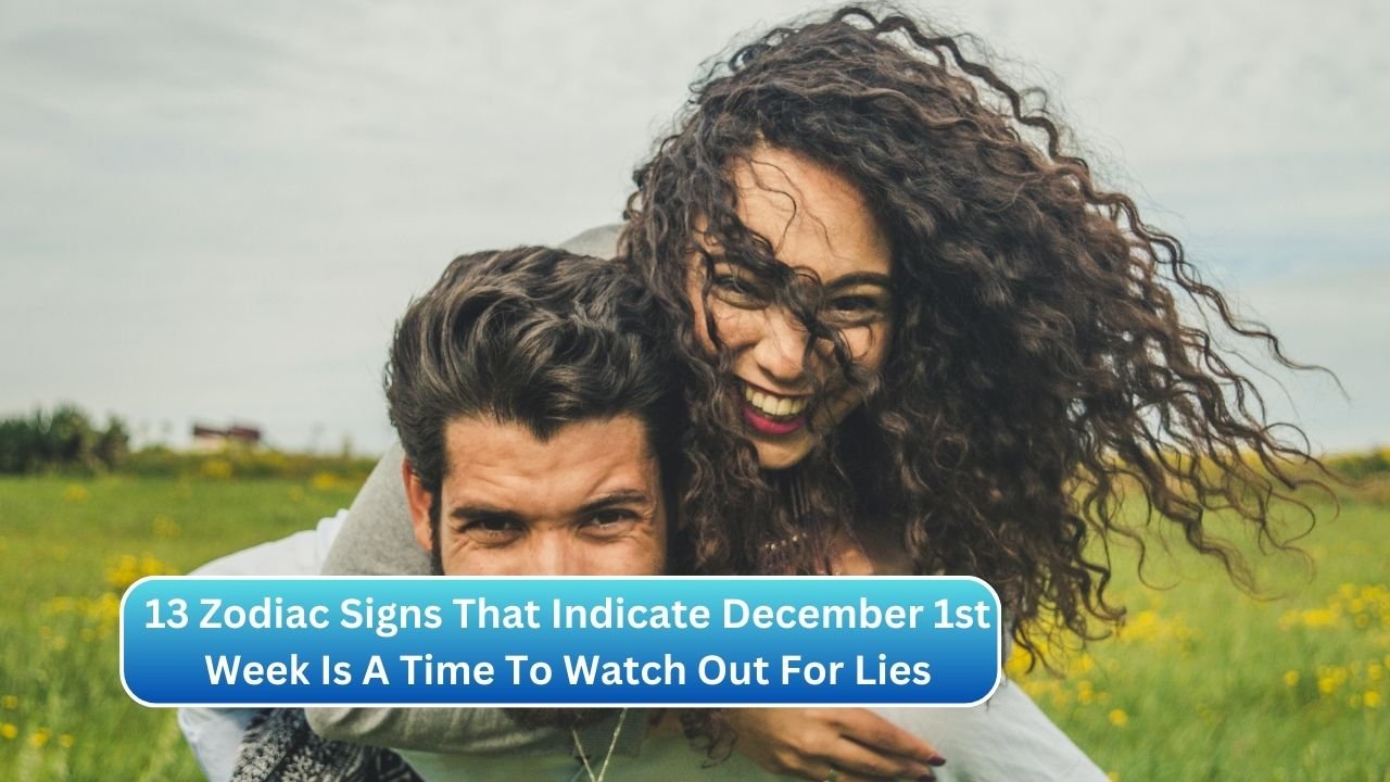 13 Zodiac Signs That Indicate December 1st Week Is A Time To Watch Out For Lies