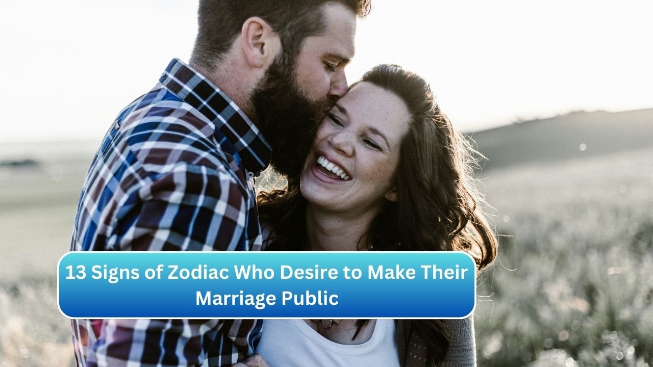 13 Signs of Zodiac Who Desire to Make Their Marriage Public